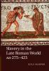 Slavery in the Late Roman World AD 275-425