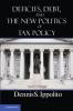 Deficits Debt and the New Politics of Tax Policy