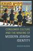 Consumer Culture and the Making of Modern Jewish Identity