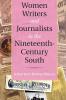 Women Writers and Journalists in the Nineteenth-Century South