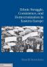 Ethnic Struggle Coexistence and Democratization in Eastern Europe