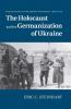 The Holocaust and the Germanization of Ukraine