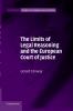 The Limits of Legal Reasoning and the European Court of             Justice