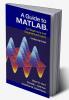 A Guide to MATLAB