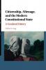 Citizenship Alienage and the Modern Constitutional State