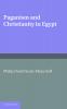 Paganism and Christianity in Egypt. Philip David Scott-Moncrieff