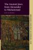 The Ancient Jews from Alexander to Muhammad