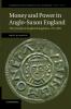 Money and Power in Anglo-Saxon England