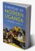 A History of Modern Uganda