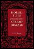 House-Flies and How They Spread Disease