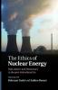 The Ethics of Nuclear Energy