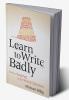Learn to Write Badly