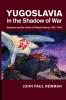 Yugoslavia in the Shadow of War