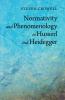 Normativity and Phenomenology in Husserl and Heidegger