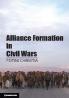 Alliance Formation in Civil Wars. Fotini Christia Massachusetts Institute of Technology