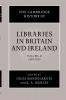 The Cambridge History of Libraries in Britain and Ireland