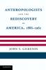 Anthropologists and the Rediscovery of America 1886 1965