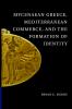 Mycenaean Greece Mediterranean Commerce and the Formation of Identity