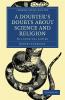 A Doubter's Doubts about Science and Religion