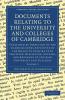 Documents Relating to the University and Colleges of Cambridge
