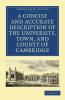 A   Concise and Accurate Description of the University Town and County of Cambridge