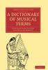 A Dictionary of Musical Terms