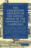 The Ceremonies Observed in the Senate-House of the University of Cambridge