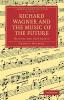 Richard Wagner and the Music of the Future
