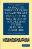 An Inquiry Whether Crime and Misery Are Produced or Prevented by Our Present System of Prison Discipline