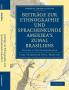 Beitrage Zur Ethnographie Und Sprachenkunde Amerika's Zumal Brasiliens