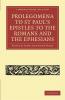 Prolegomena to St Paul's Epistles to the Romans and the Ephesians