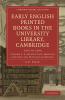 Early English Printed Books in the University Library Cambridge