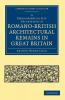 A Bibliographical List Descriptive of Romano-British Architectural Remains in Great Britain