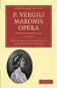 P. Vergili Maronis Opera - Volume 3