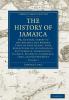 The History of Jamaica - Volume 1