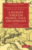 Observations and Reflections Made in the Course of a Journey Through France Italy and Germany