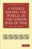 A Voyage Round the World in the Gorgon Man of War; Captain John Parker