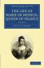 The Life of Marie de Medicis Queen of France - Volume 2