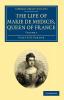 The Life of Marie de Medicis Queen of France - Volume 3