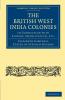 The British West India Colonies in Connection with Slavery Emancipation Etc.