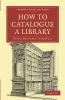 How to Catalogue a Library
