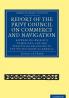 Report of the Lords of the Committee of Privy Council on the Commerce and Navigation Between His Majesty S Dominions and the Territories Belonging to