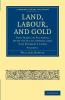 Land Labour and Gold - Volume 1