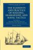 The Elements and Practice of Rigging Seamanship and Naval Tactics