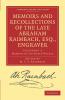 Memoirs and Recollections of the Late Abraham Raimbach Esq.             Engraver