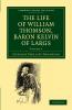 The Life of William Thomson Baron Kelvin of Largs - Volume 1