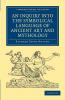 An Inquiry into the Symbolical Language of Ancient Art and             Mythology