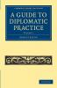 A Guide to Diplomatic Practice - Volume 1
