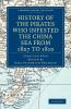 History of the Pirates Who Infested the China Sea from 1807 to             1810