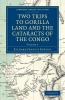 Two Trips to Gorilla Land and the Cataracts of the Congo - Volume             1